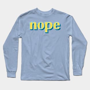 Nope Long Sleeve T-Shirt